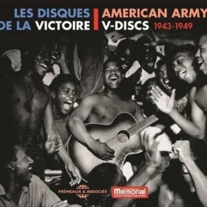 American Army V-Discs: Les Disques De La Victoire 1943-1949