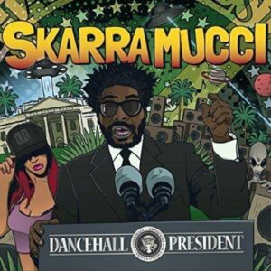 Dancehall President - Skarra Mucci
