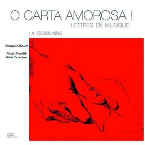 O Carta Amorosa!, Lettres en Musique - Francoise Masset
