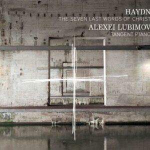 Haydn: The Seven Last Words Of Christ - Alexei Lubimov