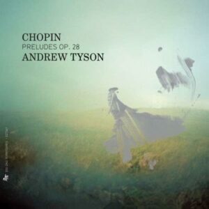 Chopin: Preludes Op.28 - Andrew Tyson