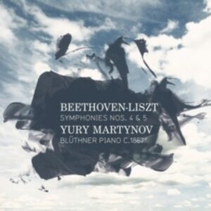Beethoven / Liszt: Symphonies Nos. 4 & 5 - Yury Martynov
