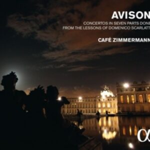 Charles Avison: Concertos after D.Scarlatti Nos.3, 5 , 6, 9, 11 & 12 - Cafe Zimmerman