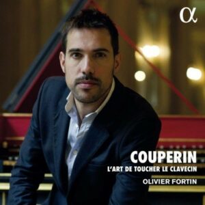 François Couperin: L'Art De Toucher Le Clavecin - Olivier Fortin