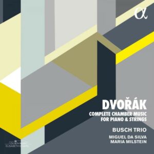 Antonin Dvorak: Complete Chamber Music For Piano And Strings - Busch Trio