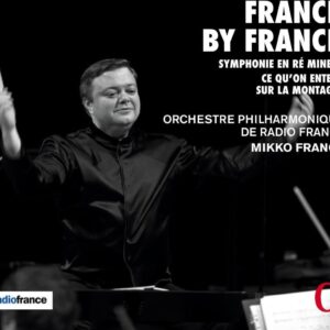 Cesar Franck: Symphonie En Re Mineur, Ce Qu&#039;On Entend Sur La Montagne - Mikko Franck