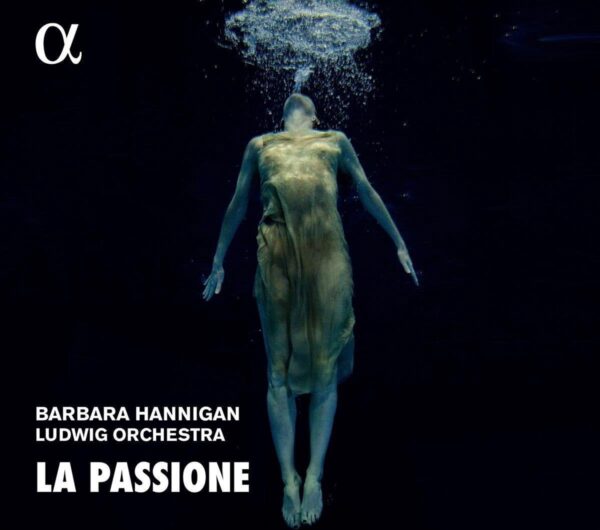 La Passione - Barbara Hannigan