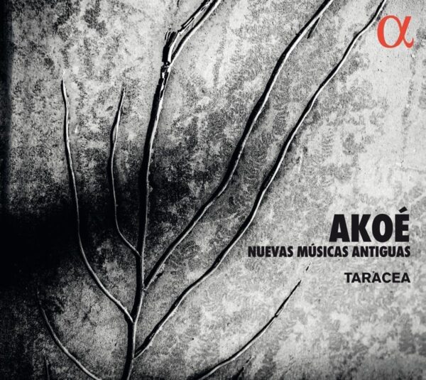 Akoé, Nuevas Musicas Antiguas - Taracea