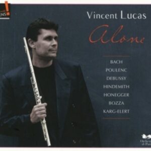 Bach / Honegger / Debussy / Bozza: Alone,  Sonatas For Flute - Lucas