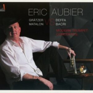 Beffa / Matalon / Bacri / Gratzer: Modern Trumpet Concertos - Eric Aubier