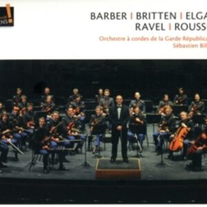 Barber / Britten / Elgar / Ravel / Roussel: Sinfonietta / Adagio / Simple Symphony - Orchestra à Cordes de la Garde Republique