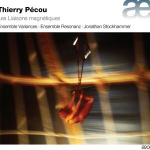Thierry Pecou: Les Liaisons Magnetiques - Ensemble Variances / Ensemble Resonanz