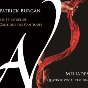 Patrick Burgan: Les Spirituelles, Cantique Des Cantiques - Ensemble Vocal Féminin Meliades