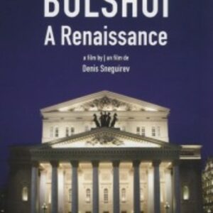 Bolshoi A Renaissance - Bolshoi Theatre