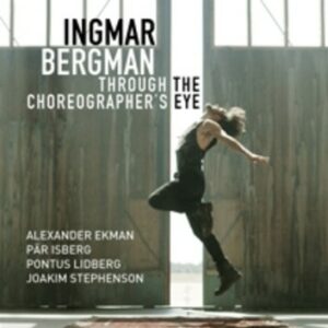 Ingmar Bergman Through The Choreographer's Eyes