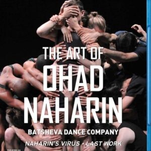 The Art Of Ohad Naharin - Batsheva Dance Company