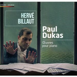 Paul Dukas: Works For Piano - Herve Billaut