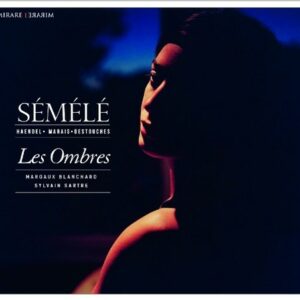 Handel Marais Destouches: Semele - Les Ombres / Blanchard