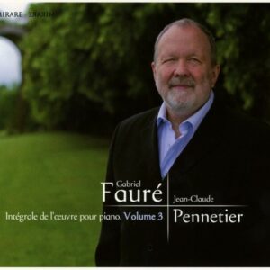 Gabriel Faure: Integrale Oeuvre Pour Piano Vol.3 - Jean-Claude Pennetier