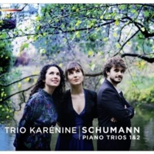 Schumann: Piano Trios 1 & 2 - Trio Karenine