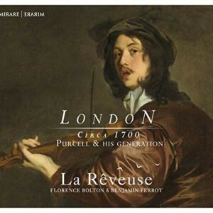 London Circa 1700: Purcell And His Generation - La Rêveuse