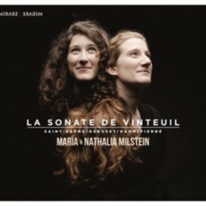 Saint-Saëns, Debussy, Hahn & Pierné: La Sonate de Vinteuil - Maria & Nathalia Milstein