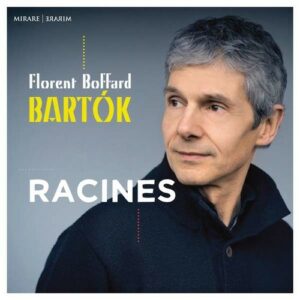 Bela Bartok: Racines - Florent Boffard
