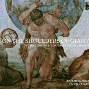Palestrina - Frescobaldi - Lassus - Castello  Rose: On The Shoulders Of Giants - Ensemble Aurora