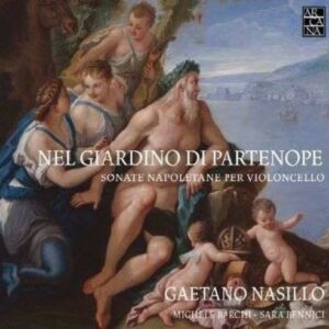 Nel Giardino Di Partenope. Sonate Napoletane Per Violoncello - Gaetano Nasillo