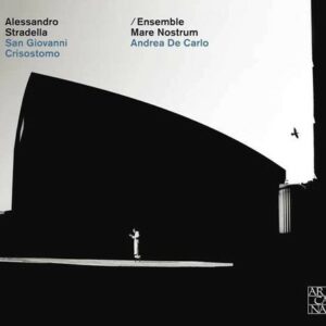Alessandro Stradella: San Giovanni Crisostomo - Ensemble Mare Nostrum / De Carlo