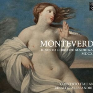 Monteverdi: Il Sesto Libro De Madrigali - Concerto Italiano