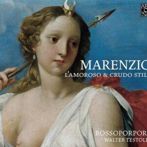 Luca Marenzio: L'Amoroso & Crudo Stile - Rossoporpora / Walter Testolin