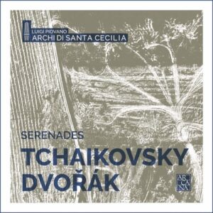 Tchaikovsky / Dvorak: Serenades for Strings - Archi di Santa Cecilia