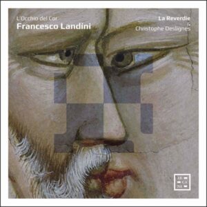 Francesco Landini: L'Occhio Del Cor - La Reverdie