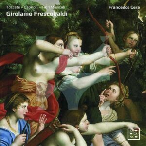 Girolamo Frescobaldi: Toccate, Capricci, Fiori Musicali - Francesco Cera