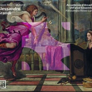 Alessandro Grandi: Celesti Fiori. Motetti - Accademia dell&#039; Arcadia