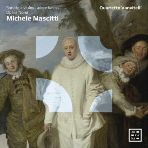 Michele Mascitti: Sonate A Violino Solo E Basso, Opera Nona - Quartetto Vanvitelli
