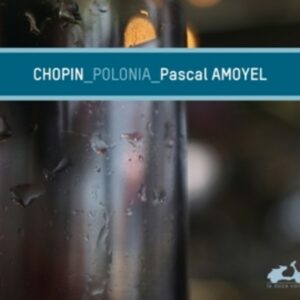 Chopin - Polonia - Pascal Amoyel