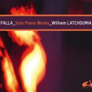 De Falla: Works For Solo Piano - Wilhem Latchoumia
