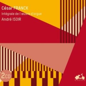 Franck: Complete Works For Organ - Andre Isoir