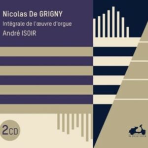 Nicolas De Grigny: Complete Works For Organ - Andre Isoir