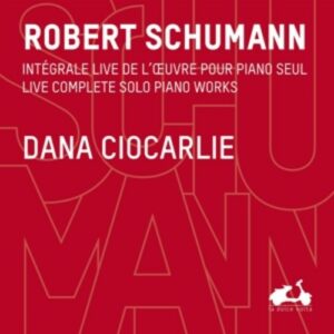 Robert Schumann: The Complete Solo Piano Works, Live - Dana Ciocarlie