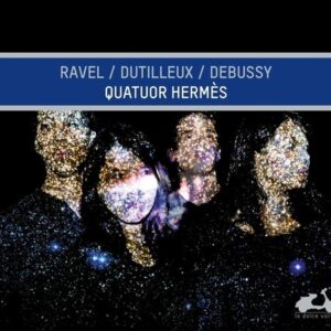 Ravel / Dutilleux / Debussy - Quatuor Hermes