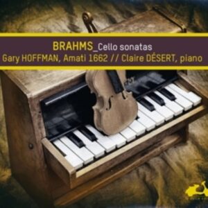 Johannes Brahms : Sonate Pour Piano Et Violoncelle N&#039; 1 &amp; 2 - Gary Hoffman