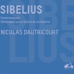 Sibelius: Humoresques Op.87 & 89 - Nicolas Dautricourt