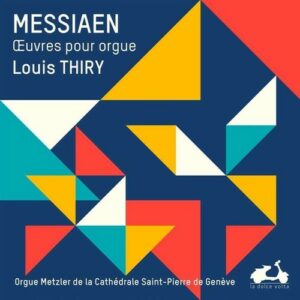 Olivier Messiaen: L'Oeuvre Pour Orgue - Louis Thiry