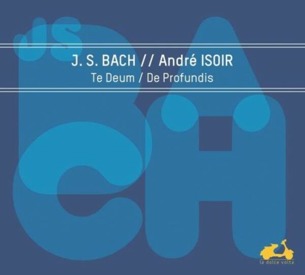 Bach: Te Deum, De Profundis - Andre Isoir