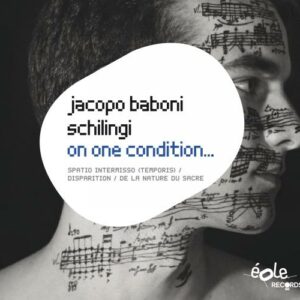 Jacopo Baboni Schilingi : On one condition. Schmitt, Andoura, Quatuor Leonis.