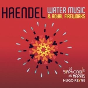 Haendel: Water Music And Royal Fireworks - La Simphonie Du Marais