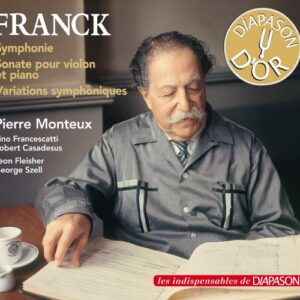 César Franck : Symphonie - Sonate pour violon et piano - Variations Symphoniques. Francescatti, Casadesus, Fleisher, Szell, Monteux.